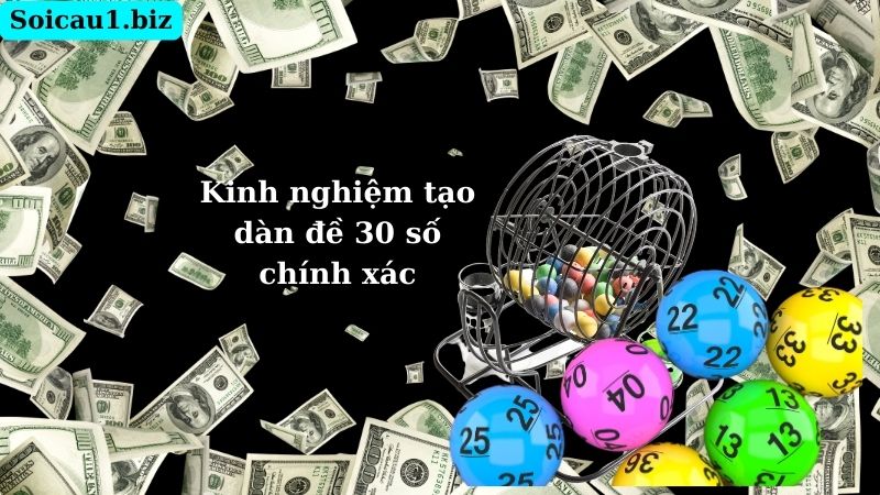 Kinh nghiệm tạo dàn đề 30 số chính xác