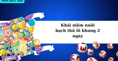 Nuôi bạch thủ lô khung 2 ngày miễn phí, chuẩn xác