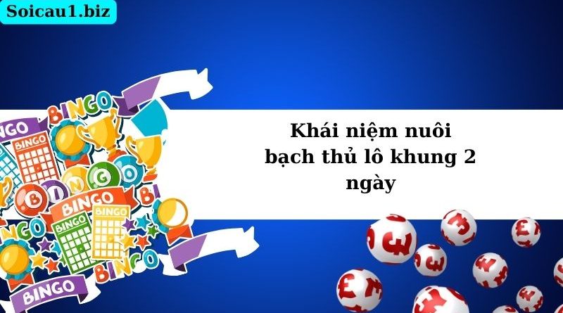 Nuôi bạch thủ lô khung 2 ngày miễn phí, chuẩn xác