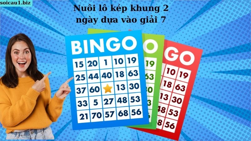Nuôi lô kép khung 2 ngày dựa vào giải 7