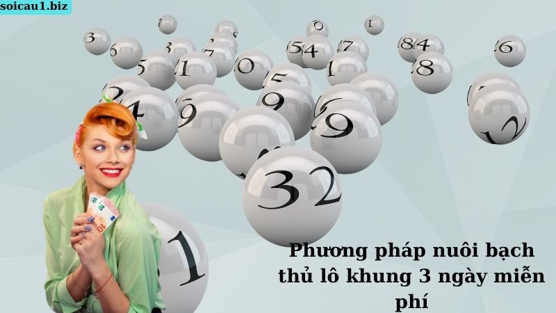 Phương pháp nuôi bạch thủ lô khung 3 ngày miễn phí