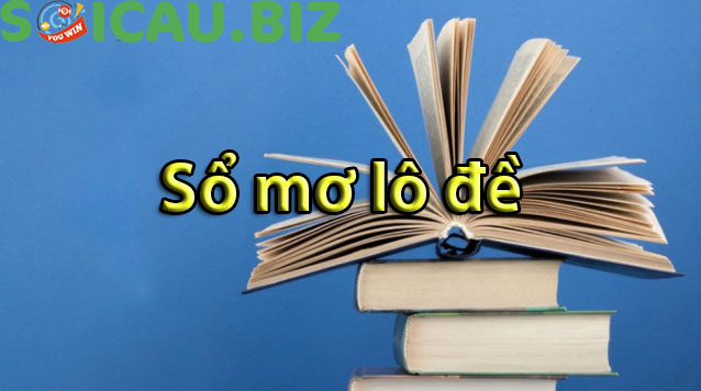 Sổ mơ lô đề - Giải mã giấc mơ lô đề đẩy đủ và chính xác nhất