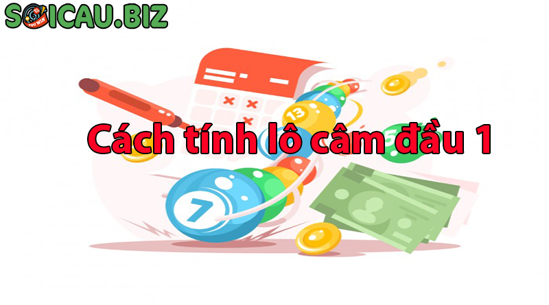 Cách tính lô đầu 1 câm