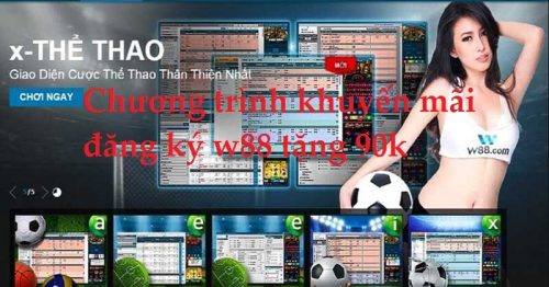 Khuyến mãi đăng ký W88 tặng 90k cho thành viên mới – choicacuoc