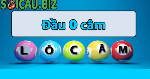 Đầu 0 câm hôm sau đánh lô con gì chính xác nhất?
