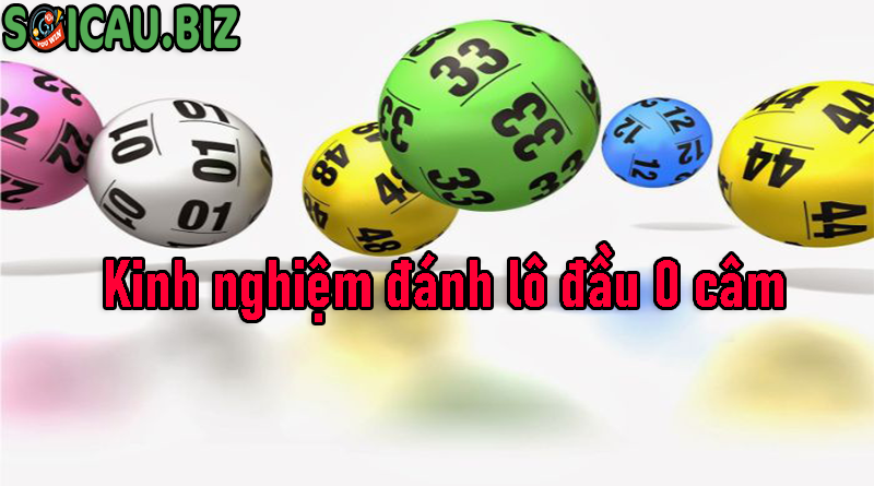 Kinh nghiệm khi sử dụng phương bắt lô đầu 0 câm 