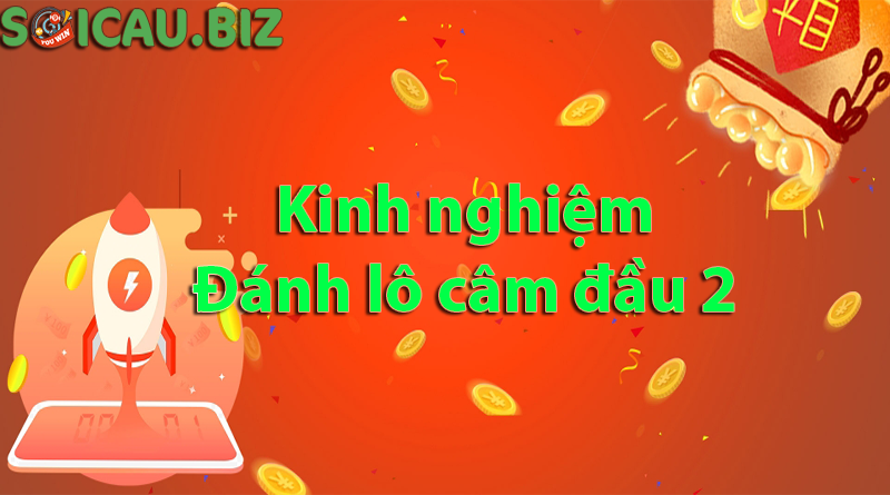 Kinh nghiệm đánh lô đầu 2 câm