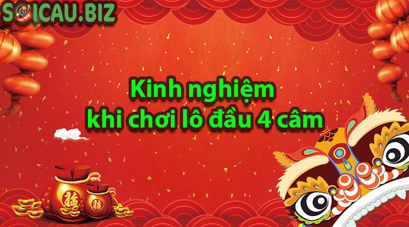 Kinh nghiệm chơi lô đầu 4 câm 