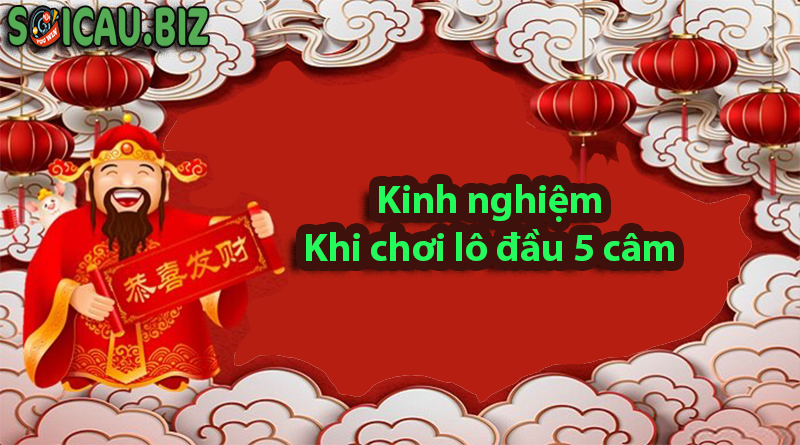 Kinh nghiệm khi chơi lô đầu 5 câm