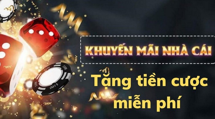 Tìm hiểu về khuyến mãi tặng tiền cược miễn phí