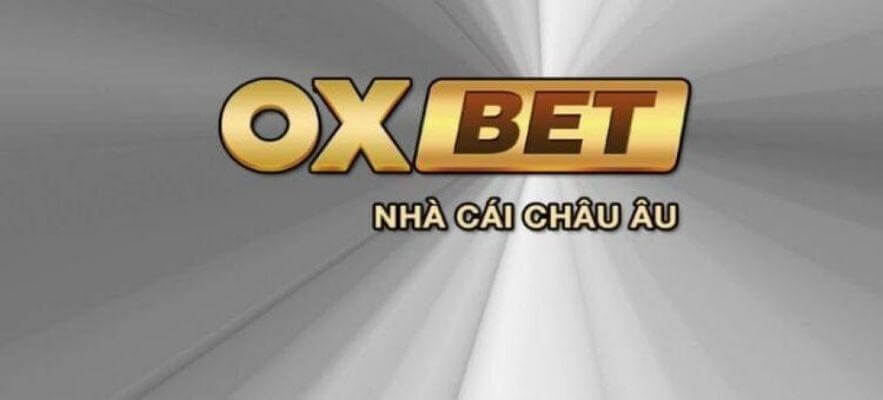 Oxbet – nhà cái uy tín từ Châu Âu.