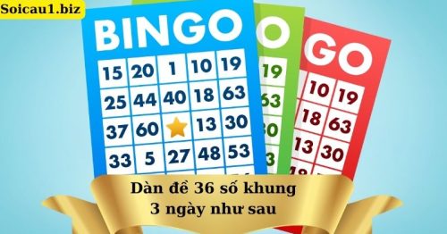 Dàn đề 36 số khung 3 ngày bất bại ăn liên tục