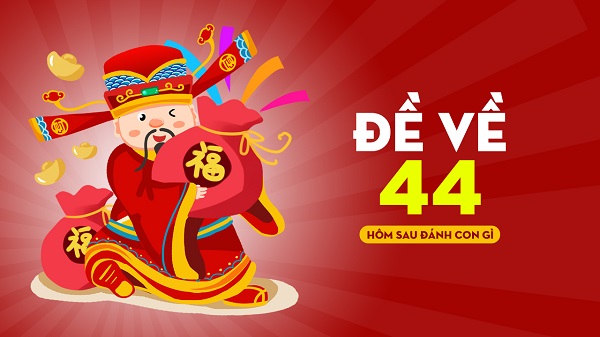 Đề về 44 hôm sau đánh con gì? Thống kê chi tiết đề về 44 1