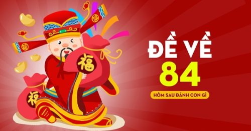 Đề về 84 hôm sau đánh con gì? Thống kê chi tiết đề về 84