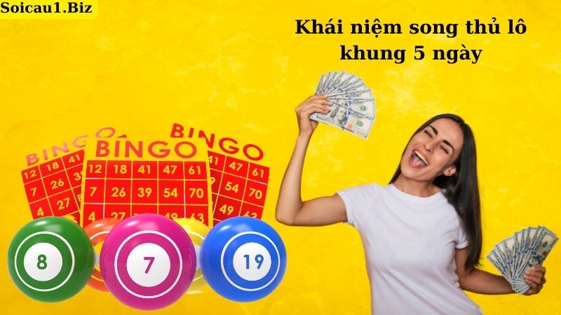 Khái niệm song thủ lô khung 5 ngày