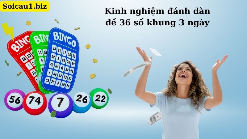 Kinh nghiệm đánh dàn đề 36 số khung 3 ngày 
