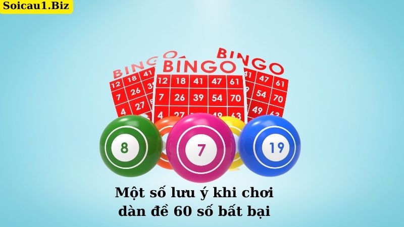 Một số lưu ý khi chơi dàn đề 60 số bất bại