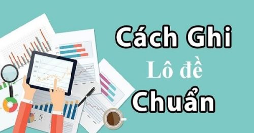 Cách ghi lô đề hợp pháp miền Bắc, miền Trung và miền Nam