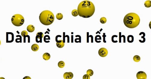 Dàn đề chia hết cho 3, dàn đề chia 3 dư 2, dư 1 gồm những số nào?