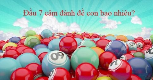 Đầu 7 câm nên đánh con số gì? Phương pháp chơi dễ trúng nhất