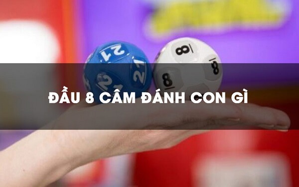 Đầu 8 câm đánh con gì hôm sau trúng thưởng giải lớn 1