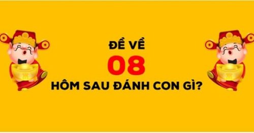 Đề về 08 hôm sau đánh con gì? Thống kê đề về 08 chi tiết nhất