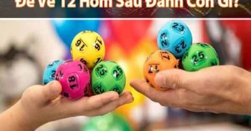 Đề về 12 hôm sau đánh con gì? Thống kê đề về 12 chi tiết nhất