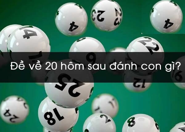 Đề về 20 hôm sau đánh con gì? Thống kê chi tiết đề về 20 1