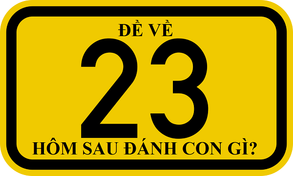 Đề về 23 hôm sau đánh con gì? Thống kê chi tiết đề về 23 1