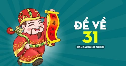 Đề về 31 hôm sau đánh con gì? Thống kê chi tiết đề về 31