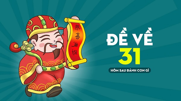 Đề về 31 hôm sau đánh con gì? Thống kê chi tiết đề về 31 1