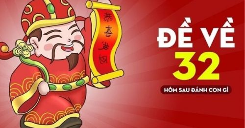 Đề về 32 hôm sau đánh con gì? Thống kê chi tiết đề về 32