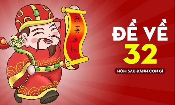 Đề về 32 hôm sau đánh con gì? Thống kê chi tiết đề về 32 1