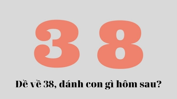 Đề về 38 hôm sau đánh con gì? Thống kê chi tiết đề về 38 1