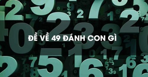 Đề về 49 hôm sau đánh con gì? Thống kê chi tiết đề về 49