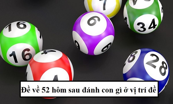 Đề về 52 hôm sau đánh con gì? Thống kê chi tiết đề về 52 1