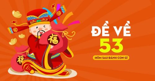 Đề về 53 hôm sau đánh con gì? Thống kê chi tiết đề về 53
