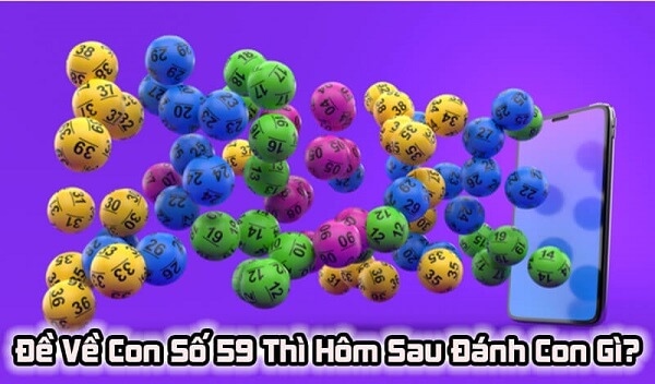 Đề về 59 hôm sau đánh con gì? Thống kê chi tiết đề về 59 1