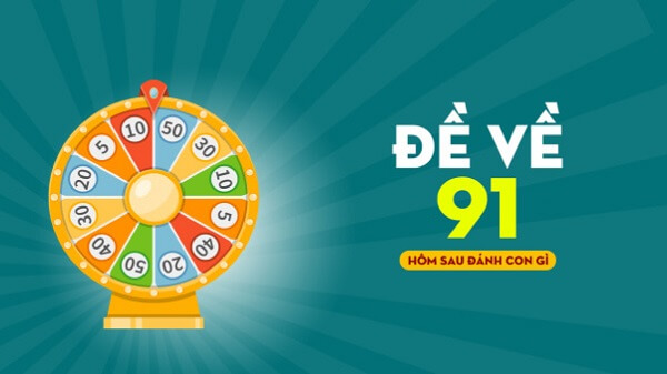Đề về 91 hôm sau đánh con gì? Thống kê chi tiết đề về 91 1