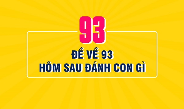 Đề về 93 hôm sau đánh con gì? Thống kê chi tiết đề về 93 1