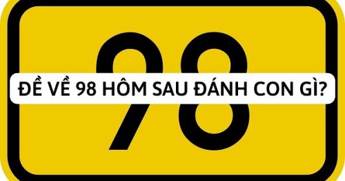 Đề về 98 hôm sau đánh con gì? Thống kê chi tiết đề về 98