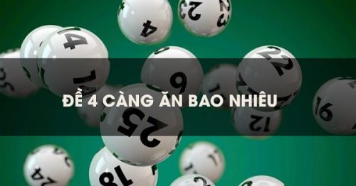 Đề 4 càng là gì? Trúng thưởng đề 4 càng được bao nhiêu tiền?