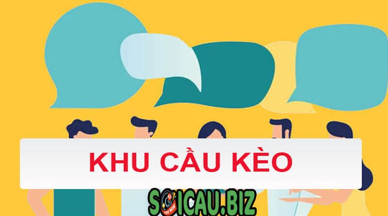 Khu cầu kèo – Soi cầu xổ số 3 miền chuẩn xác, miễn phí