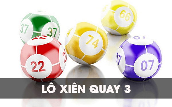 Xiên quay 3 là gì? Có bao nhiêu cặp lô xiên quay 3 1