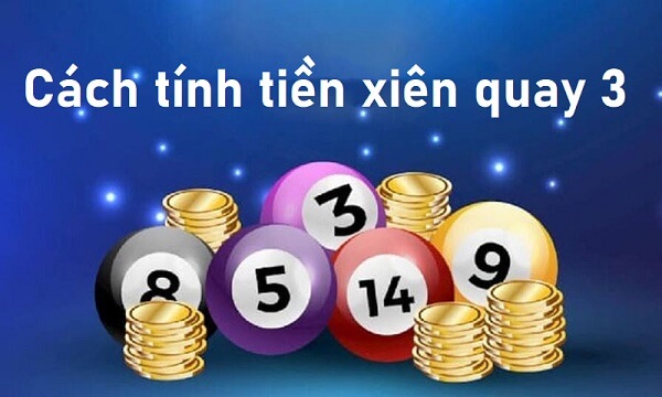 Xiên quay 3 là gì? Có bao nhiêu cặp lô xiên quay 3 2