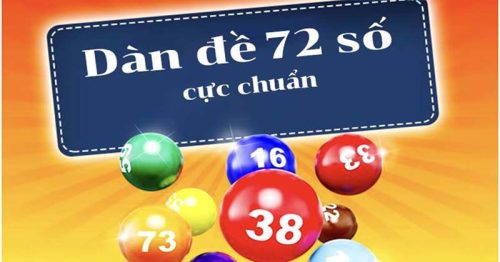 Dàn đề 72 số hôm nay – Cách chơi dàn đề 72 con siêu chuẩn