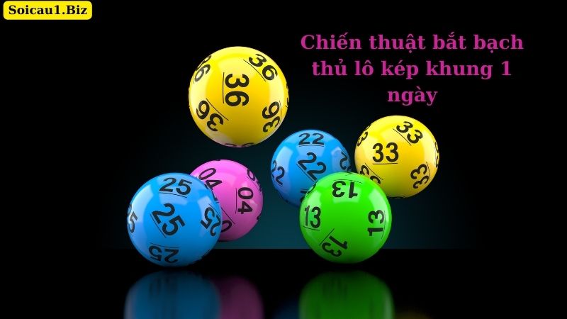 Chiến thuật bắt bạch thủ lô kép khung 1 ngày