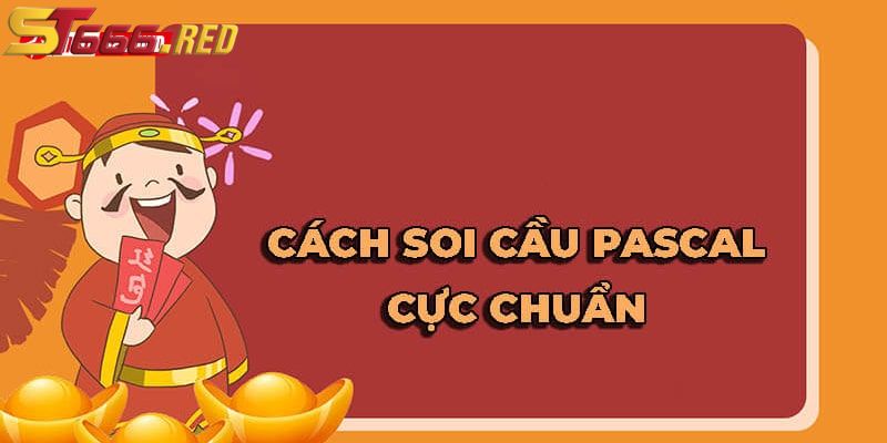 Hướng dẫn chi tiết cách soi cầu lô đề Pascal thắng chắc