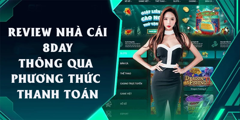 Review nhà cái 8DAY với các phương thức thanh toán đang được thực hiện
